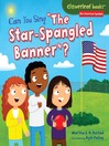 Cover image for Can You Sing "The Star-Spangled Banner"?